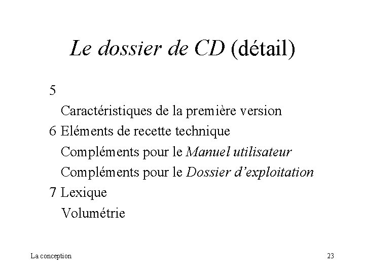 Le dossier de CD (détail) 5 Caractéristiques de la première version 6 Eléments de Le dossier de CD (détail) 5 Caractéristiques de la première version 6 Eléments de