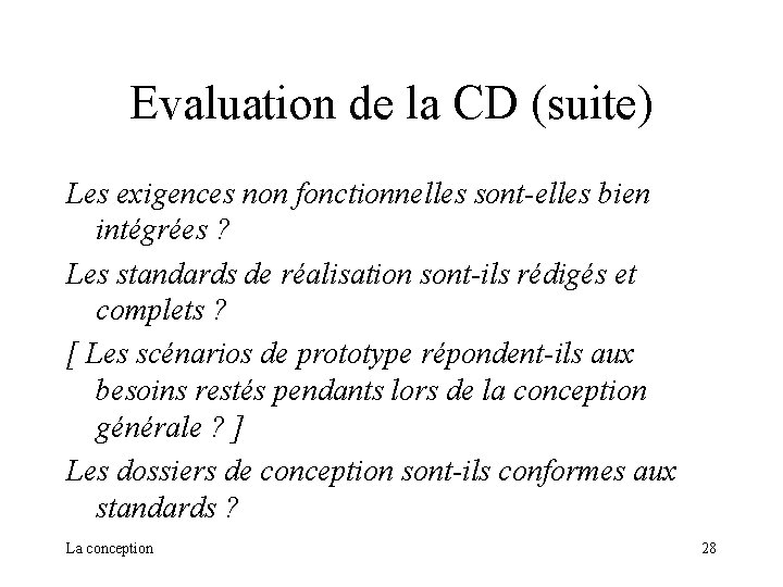 Evaluation de la CD (suite) Les exigences non fonctionnelles sont-elles bien intégrées ? Les Evaluation de la CD (suite) Les exigences non fonctionnelles sont-elles bien intégrées ? Les