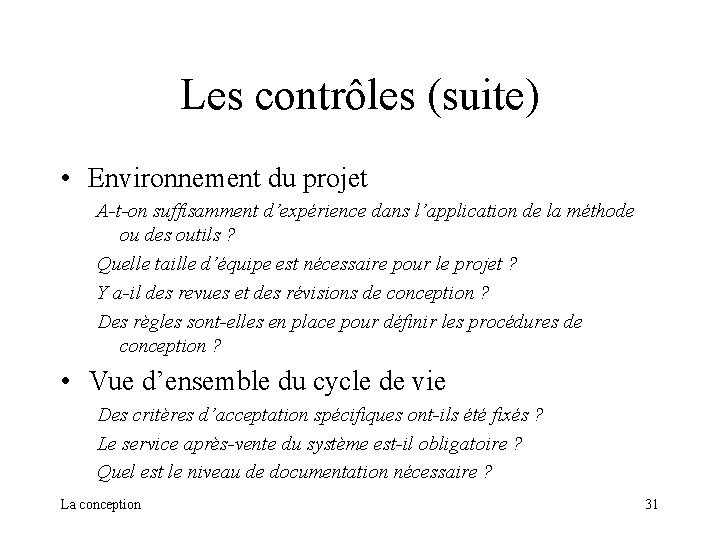 Les contrôles (suite) • Environnement du projet A-t-on suffisamment d’expérience dans l’application de la Les contrôles (suite) • Environnement du projet A-t-on suffisamment d’expérience dans l’application de la