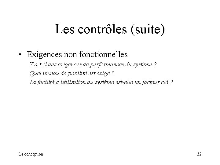 Les contrôles (suite) • Exigences non fonctionnelles Y a-t-il des exigences de performances du