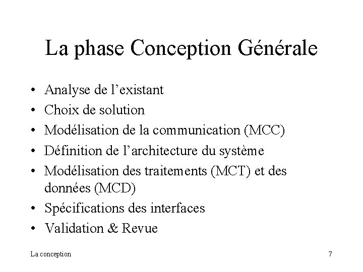 La phase Conception Générale • • • Analyse de l’existant Choix de solution Modélisation