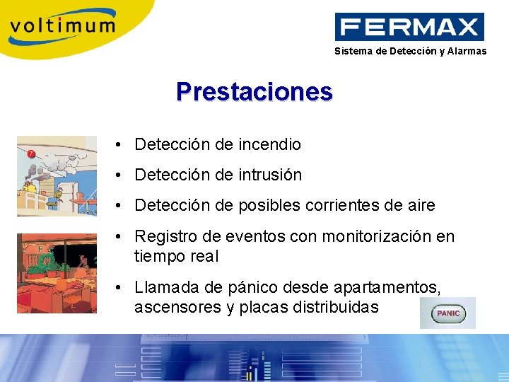 Sistema de Detección y Alarmas Prestaciones • Detección de incendio • Detección de intrusión