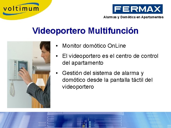 Alarmas y Domótica en Apartamentos Videoportero Multifunción • Monitor domótico On. Line • El