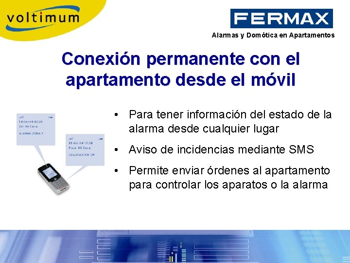 Alarmas y Domótica en Apartamentos Conexión permanente con el apartamento desde el móvil •