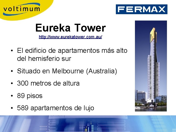 Eureka Tower http: //www. eurekatower. com. au/ • El edificio de apartamentos más alto