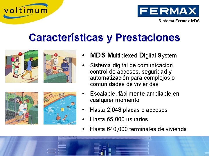 Sistema Fermax MDS Características y Prestaciones • MDS Multiplexed Digital System • Sistema digital