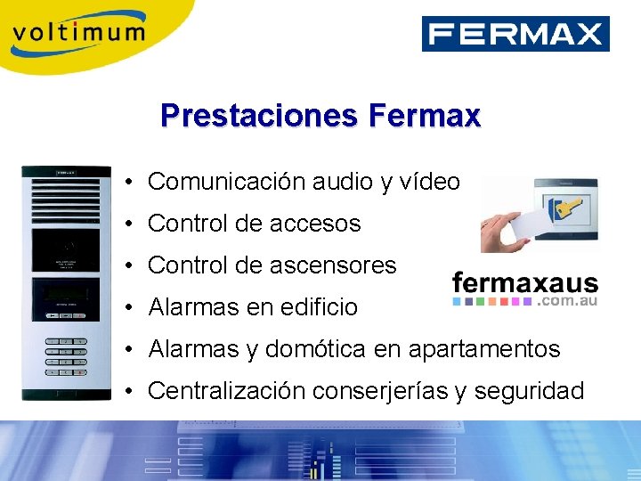 Prestaciones Fermax • Comunicación audio y vídeo • Control de accesos • Control de