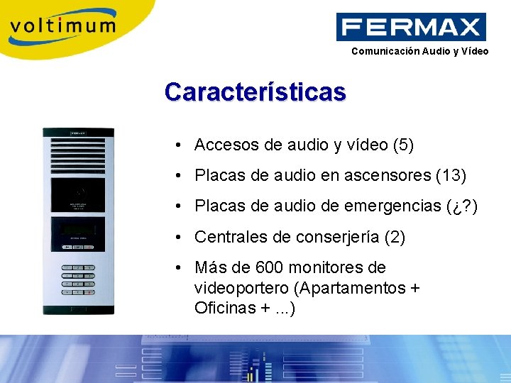 Comunicación Audio y Vídeo Características • Accesos de audio y vídeo (5) • Placas