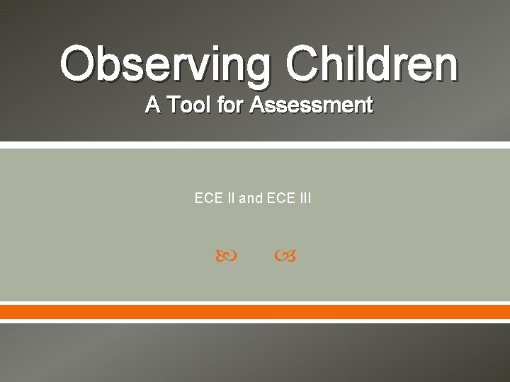 Observing Children A Tool for Assessment ECE II and ECE III 