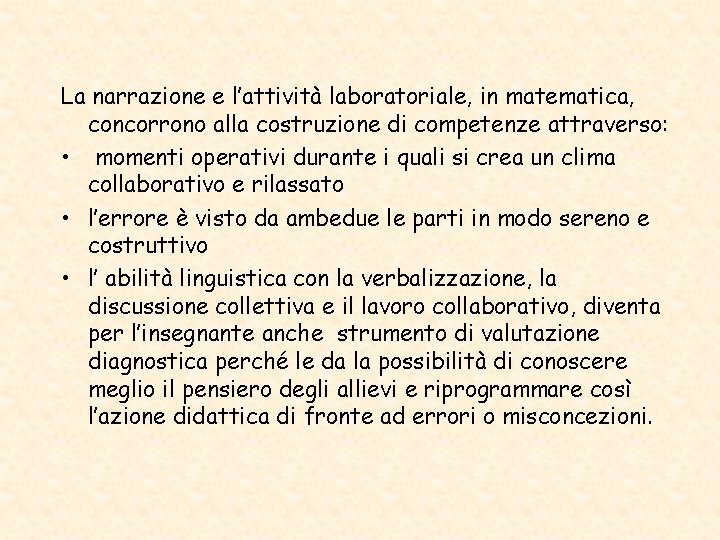 La narrazione e l’attività laboratoriale, in matematica, concorrono alla costruzione di competenze attraverso: •