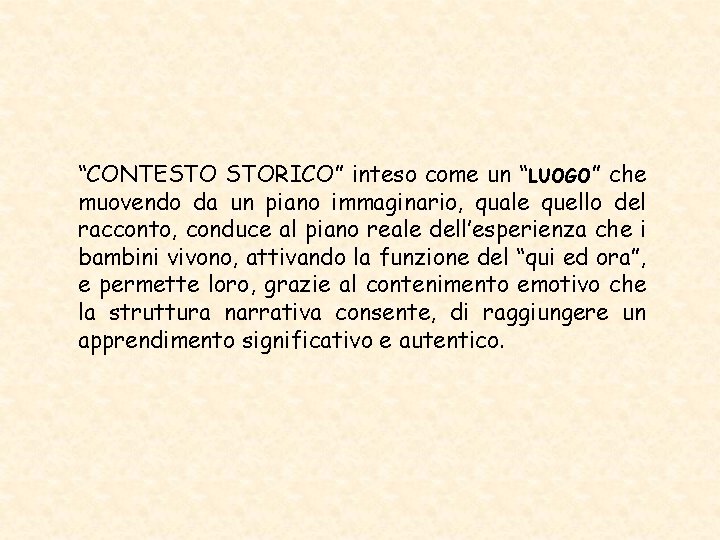 “CONTESTO STORICO” inteso come un “LUOGO” che muovendo da un piano immaginario, quale quello