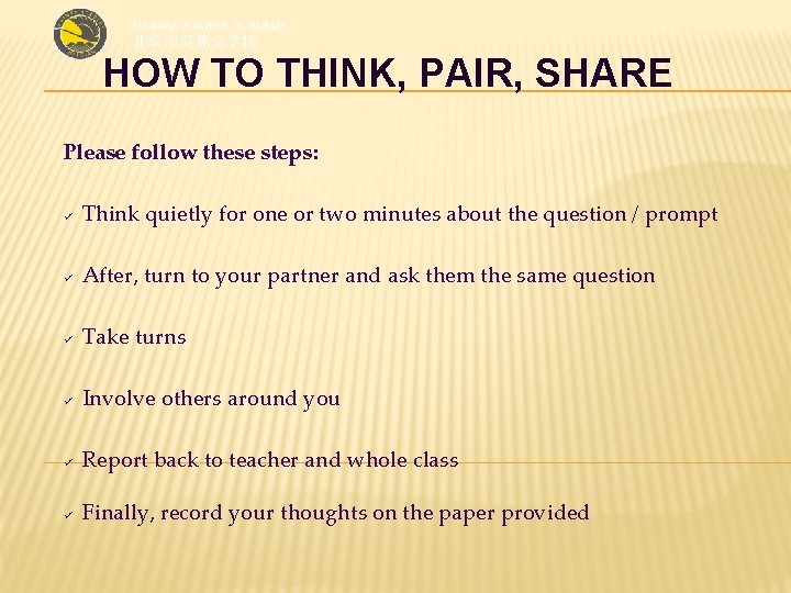 HOW TO THINK, PAIR, SHARE Please follow these steps: Think quietly for one or