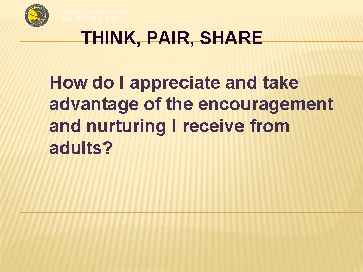 THINK, PAIR, SHARE How do I appreciate and take advantage of the encouragement and