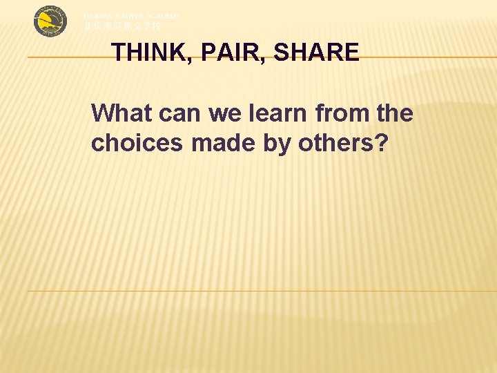 THINK, PAIR, SHARE What can we learn from the choices made by others? 