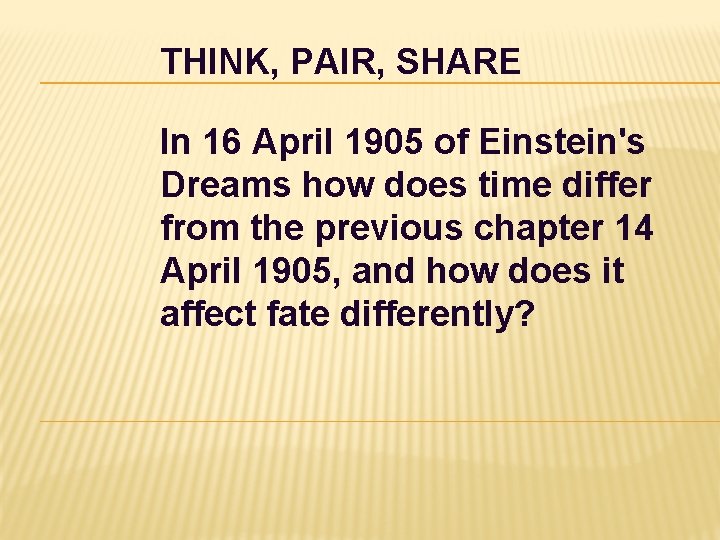 THINK, PAIR, SHARE In 16 April 1905 of Einstein's Dreams how does time differ