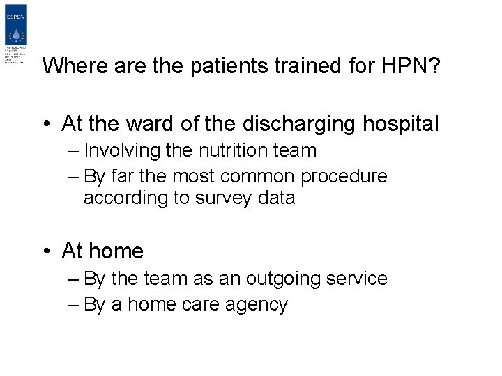 Where are the patients trained for HPN? • At the ward of the discharging