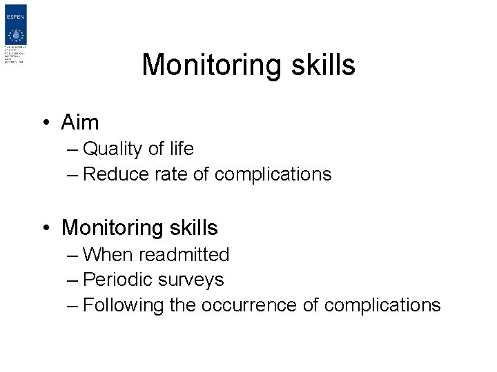 Monitoring skills • Aim – Quality of life – Reduce rate of complications •