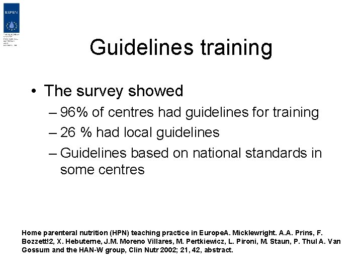 Guidelines training • The survey showed – 96% of centres had guidelines for training