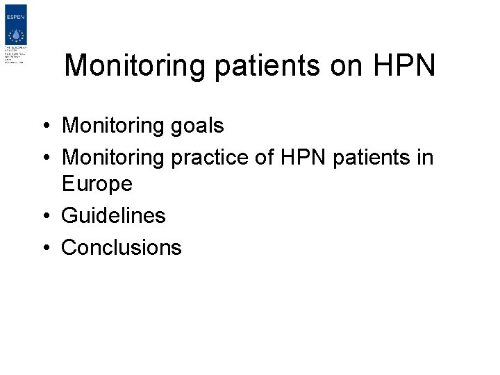 Monitoring patients on HPN • Monitoring goals • Monitoring practice of HPN patients in