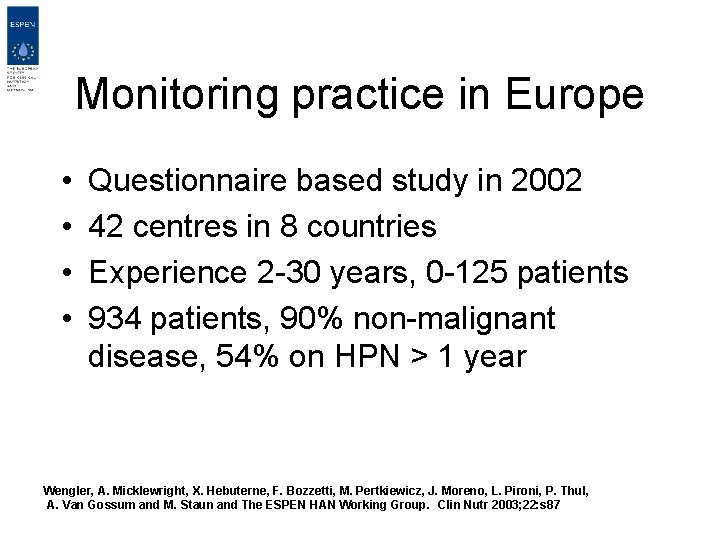 Monitoring practice in Europe • • Questionnaire based study in 2002 42 centres in