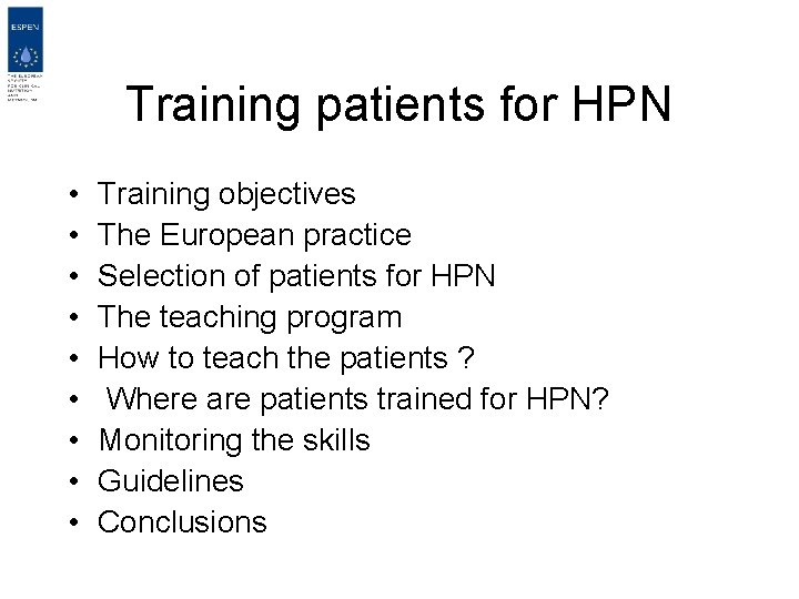 Training patients for HPN • • • Training objectives The European practice Selection of