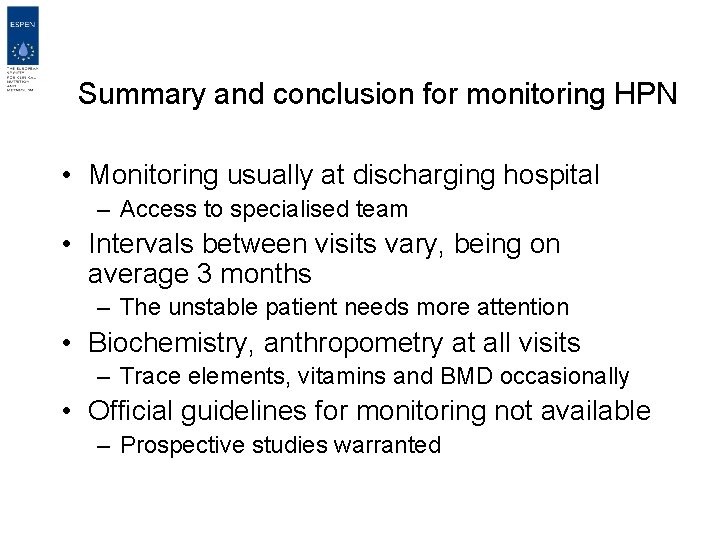 Summary and conclusion for monitoring HPN • Monitoring usually at discharging hospital – Access