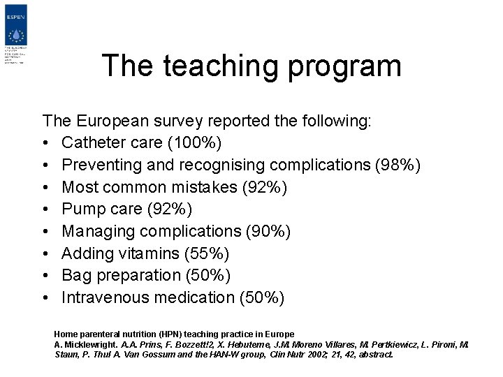 The teaching program The European survey reported the following: • Catheter care (100%) •
