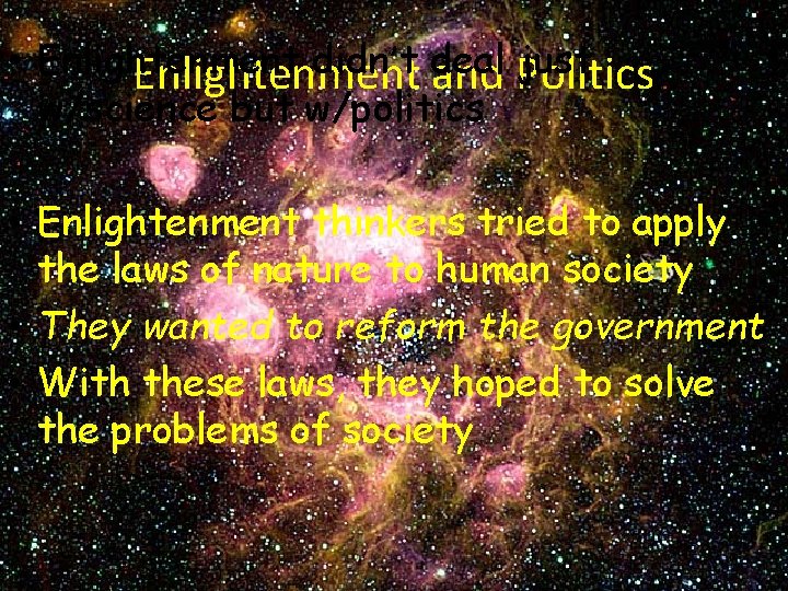  • Enlightenment didn’t deal just Enlightenment and Politics w/science but w/politics • Enlightenment