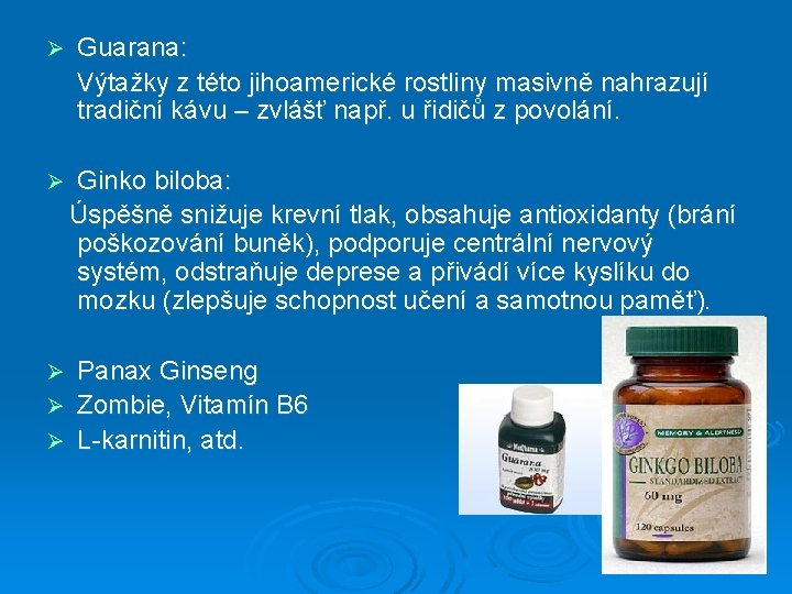 Guarana: Výtažky z této jihoamerické rostliny masivně nahrazují tradiční kávu – zvlášť např. u