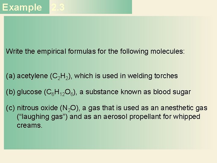 Example 2. 3 Write the empirical formulas for the following molecules: (a) acetylene (C