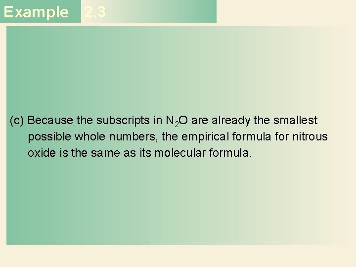 Example 2. 3 (c) Because the subscripts in N 2 O are already the