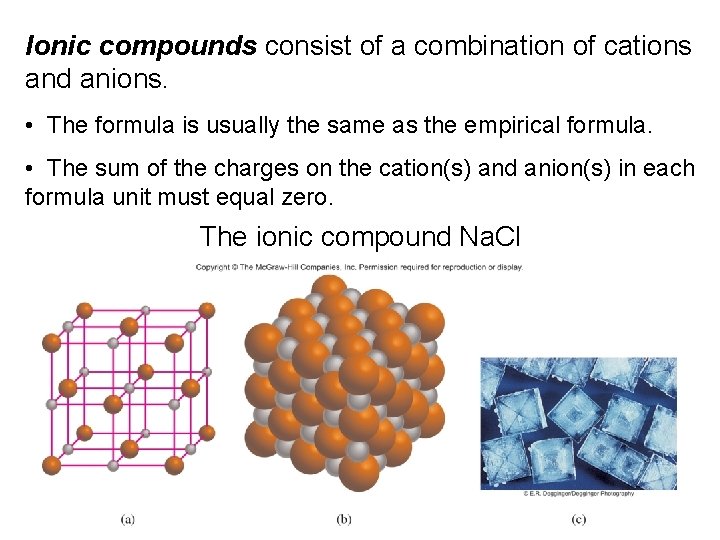 Ionic compounds consist of a combination of cations and anions. • The formula is