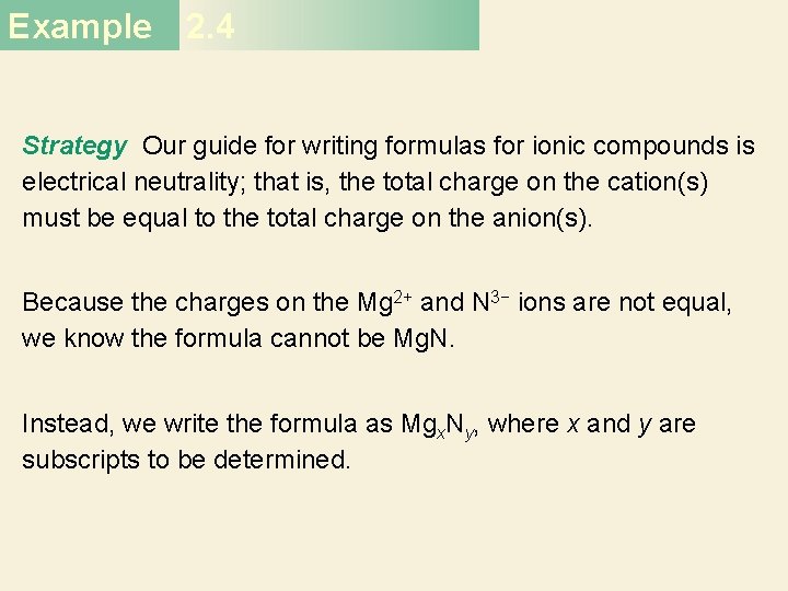 Example 2. 4 Strategy Our guide for writing formulas for ionic compounds is electrical