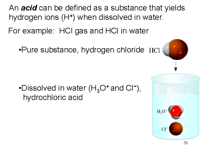 An acid can be defined as a substance that yields hydrogen ions (H+) when