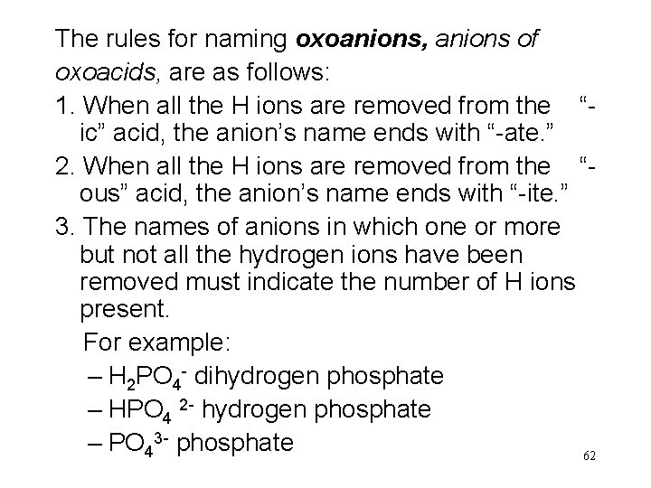 The rules for naming oxoanions, anions of oxoacids, are as follows: 1. When all
