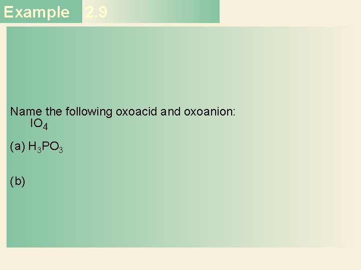 Example 2. 9 Name the following oxoacid and oxoanion: (a) H 3 PO 3