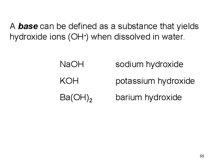 A base can be defined as a substance that yields hydroxide ions (OH-) when