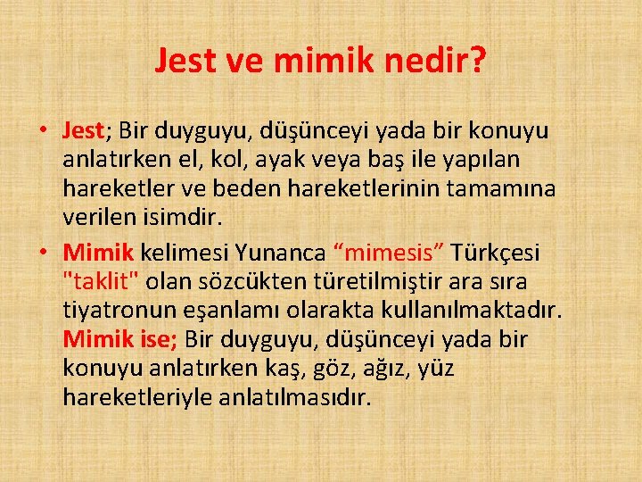 Jest ve mimik nedir? • Jest; Bir duyguyu, düşünceyi yada bir konuyu anlatırken el,