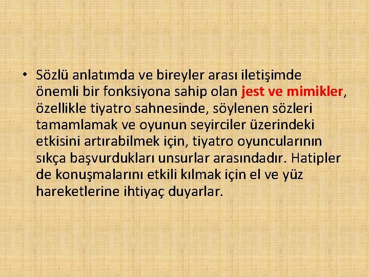  • Sözlü anlatımda ve bireyler arası iletişimde önemli bir fonksiyona sahip olan jest