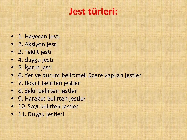 Jest türleri: • • • 1. Heyecan jesti 2. Aksiyon jesti 3. Taklit jesti