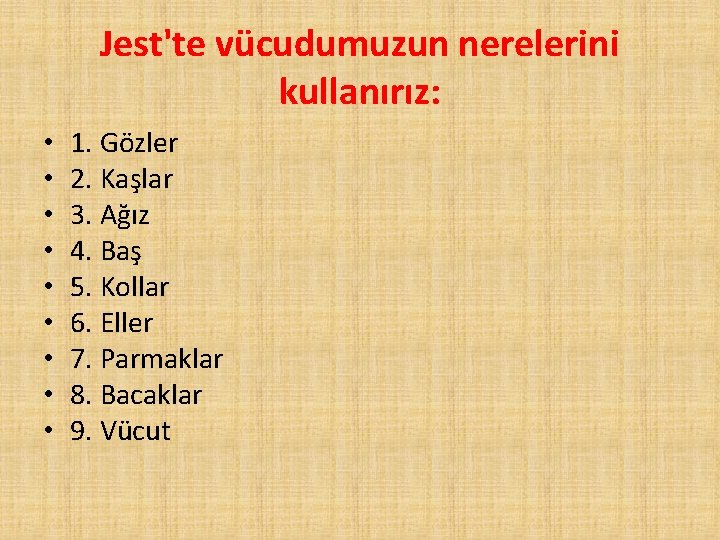 Jest'te vücudumuzun nerelerini kullanırız: • • • 1. Gözler 2. Kaşlar 3. Ağız 4.