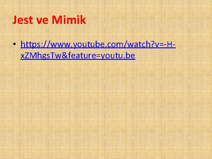 Jest ve Mimik • https: //www. youtube. com/watch? v=-Hx. ZMhgs. Tw&feature=youtu. be 