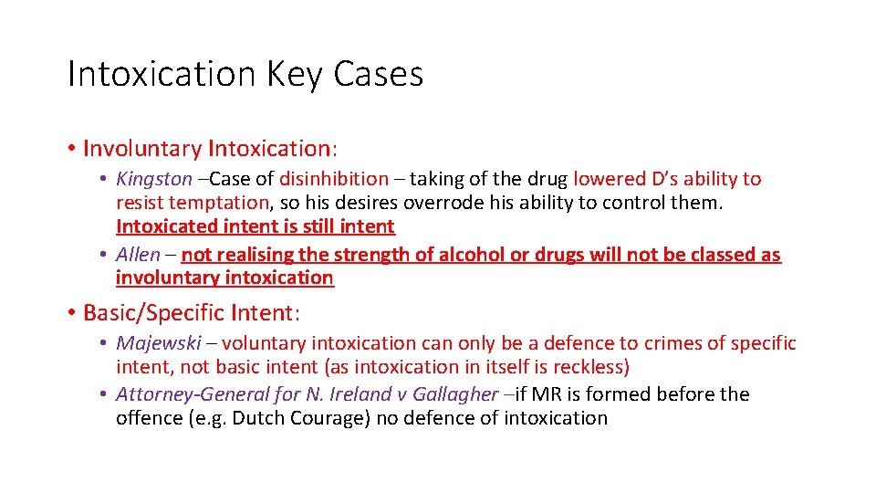 Intoxication Key Cases • Involuntary Intoxication: • Kingston –Case of disinhibition – taking of