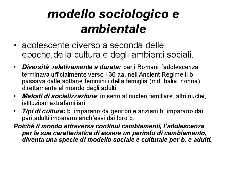 modello sociologico e ambientale • adolescente diverso a seconda delle epoche, della cultura e