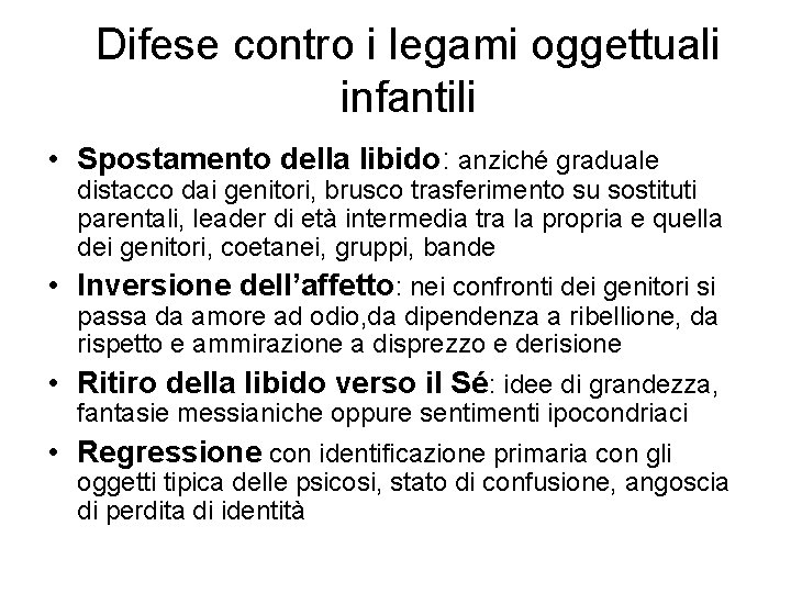 Difese contro i legami oggettuali infantili • Spostamento della libido: anziché graduale distacco dai