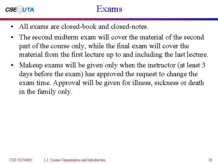 Exams • All exams are closed-book and closed-notes. • The second midterm exam will