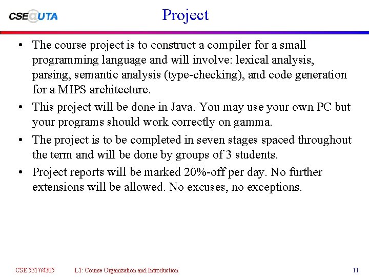 Project • The course project is to construct a compiler for a small programming