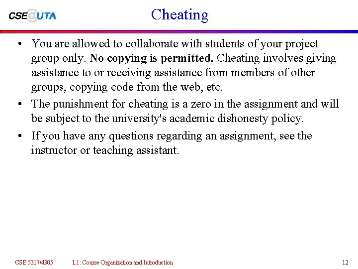 Cheating • You are allowed to collaborate with students of your project group only.