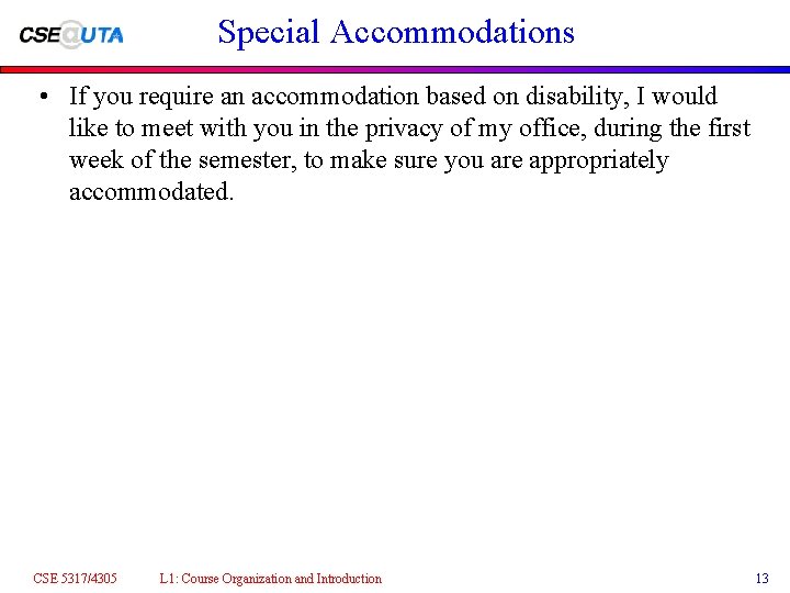 Special Accommodations • If you require an accommodation based on disability, I would like