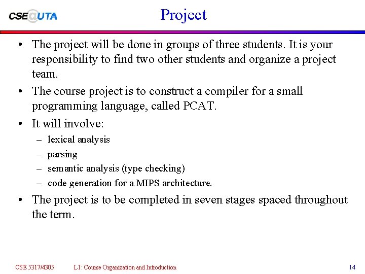 Project • The project will be done in groups of three students. It is